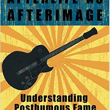 2005_AfterlifeasAfterimageUnderstandingPosthumousFame.jpg