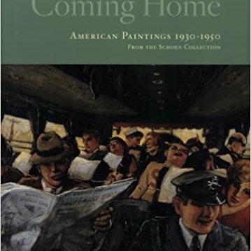 2005_ComingHomeAmericanPainting1930-1950fromtheSchoenCollection.jpg